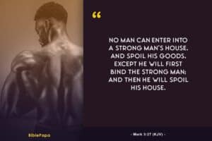 Mark 3:27 KJV - Bible verse about men's strength