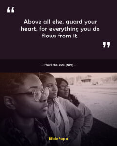 Proverbs 4:23 NIV - Bible verse for teenage problems