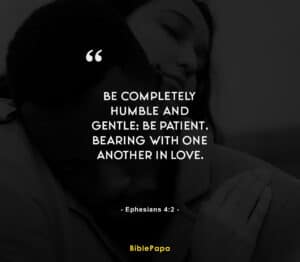 Ephesians 4:2 (Be a Gentleman) - Bible verse about relationship with girlfriend 