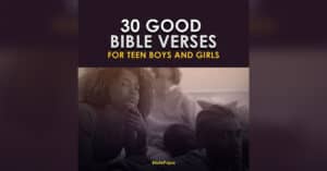 Good Bible verses for teen boys and girls