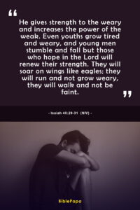 Isaiah 40:29-31 NIV - Good Bible verse for teen boys