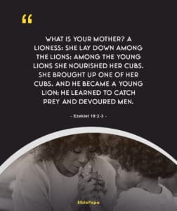 Ezekiel 19:2-3  - Bible verse about mother's value