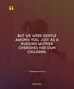 1 Thessalonian 2:7 - Bible verse about mother's love