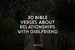 30 Bible Verses About Relationships With Girlfriend