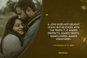 1 Corinthians 13: 6-7 NIV (The Quality of Love) - Bible verse about relationship with boyfriend