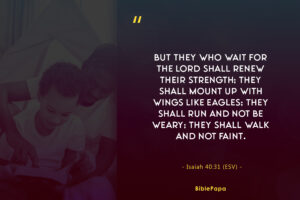 Isaiah 40:31 (ESV) - short prayers for teenage son 