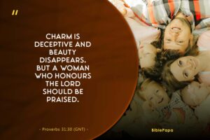 Proverbs 31:30 - A bible verse for grown daughters 