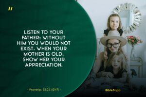 Proverbs 23:22 - A bible verse for daughters from mothers 