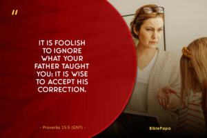 Proverbs 15:5 - A scripture for grown daughters 