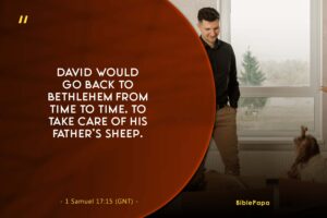 1 Samuel 17:15 - A bible verse for daughters from male parents