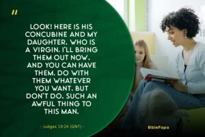 Judges 19:24 - A bible verse for female children from mothers 