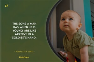 Psalms 127:4 - Bible verse about children being a blessing 