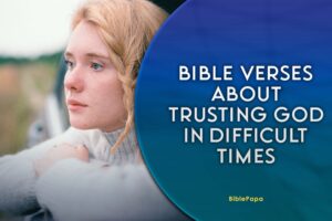 Featured image of Bible Verses about Trusting God in Difficult Times