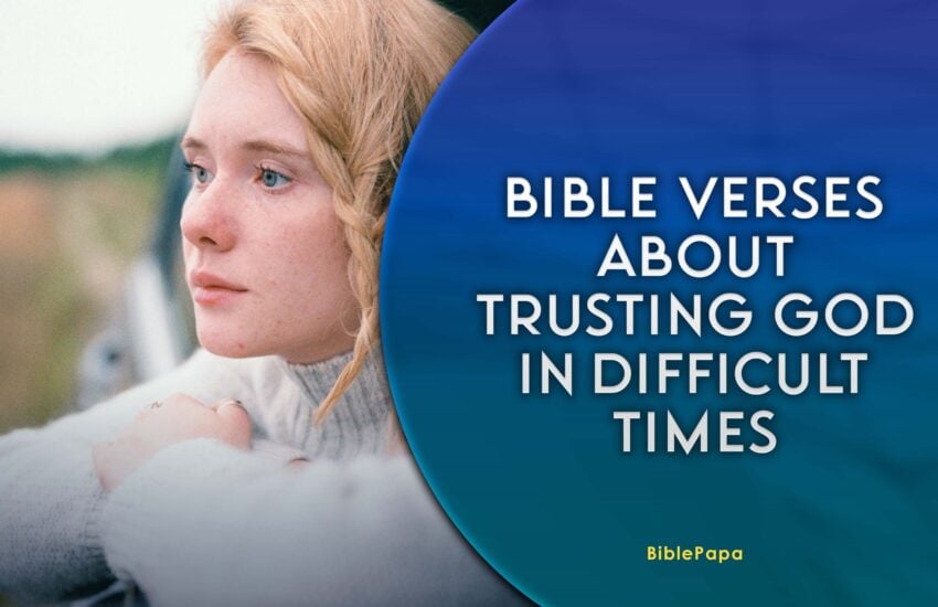 Featured image of Bible Verses about Trusting God in Difficult Times