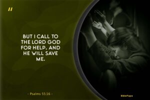 Psalms 55:16 - A Scripture about trusting God in daunting times