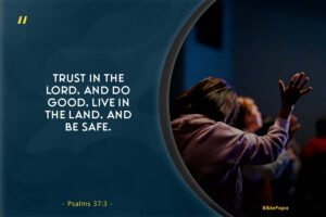 Psalms 37:3 - A Bible verse about trusting God in hard times