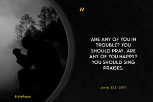 James 5:13 - Famous prayer in the Bible 