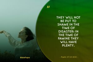 Psalm 37:19 - Relieving Bible Verse in Time of Disaster. 