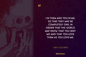 John 17:23 - The Bible verse about family unity