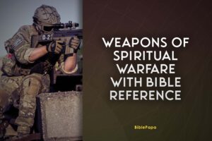 Weapons Of Spiritual Warfare With Bible Reference