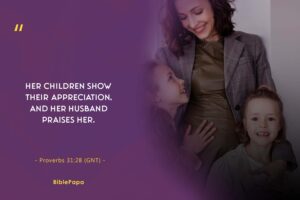 Proverbs 31:28 - A scripture about female children