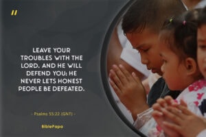 Psalms 55:22 - Scripture to speak over your children 