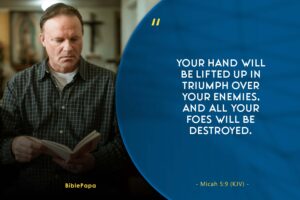 Micah 5:9 - The scripture on overcoming the enemies 