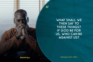 Romans 8:31 - The Bible verse to use against the enemy