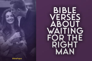 Bible Verses About Waiting For The Right Man – Featured image