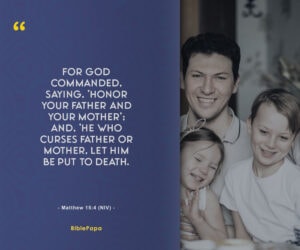 Matthew 15:4 - A Bible verse about love and respect for parents 