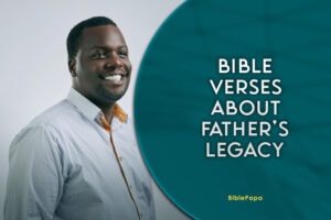 Bible Verses about Father’s Legacy