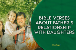 Bible Verses about Father’s Relationship with Daughters